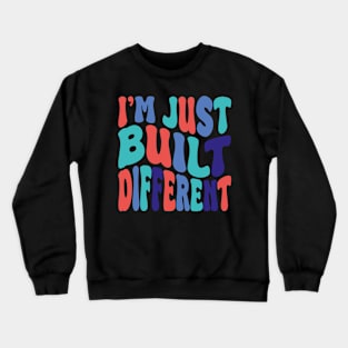 i'm juste built different Crewneck Sweatshirt